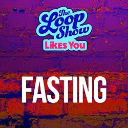 Loop Show Likes You: Fasting - The Loop Show