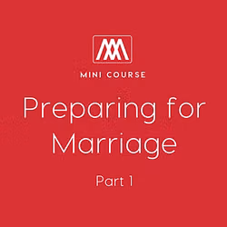 Preparing for Marriage: Part 1