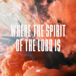 Where the Spirit of the Lord Is
