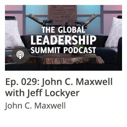 GLS Podcast Ep 029: John C. Maxwell with Jeff Lockyer