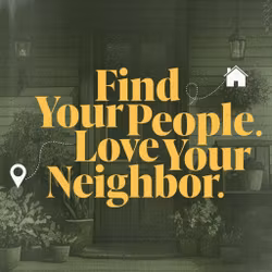 Find Your People. Love Your Neighbor.