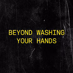 Beyond Washing Your Hands