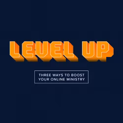 Level Up Your Online Ministry Guide