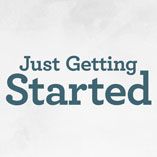Just Getting Started