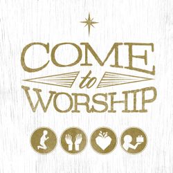 Come to Worship