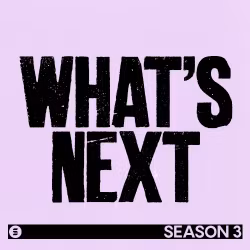 What's Next?