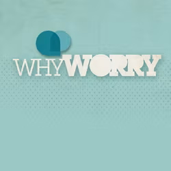 Why Worry?