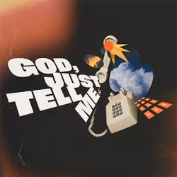 God, Just Tell Me