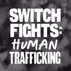 Switch Fights: Human Trafficking - Switch