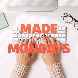 Made For Mondays