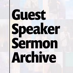 Guest Speaker Sermon Archive