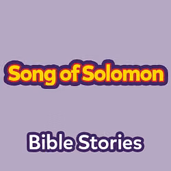Bible Stories: The Book of Song of Solomon