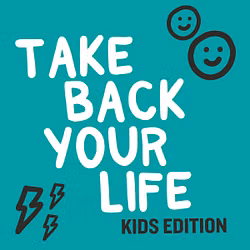 Take Back Your Life Kids Edition