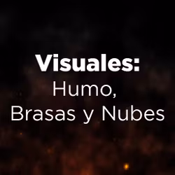Visuales: Humo, Brasas y Nubes