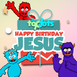The Top Dots: Happy Birthday, Jesus