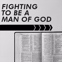Fighting to be a Man of God
