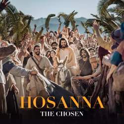 Hosanna: Palm Sunday with The Chosen