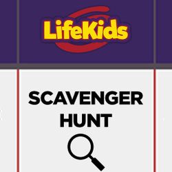 LifeKids Scavenger Hunt