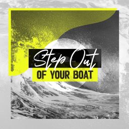 Step Out Of Your Boat
