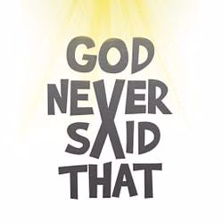 God Never Said That