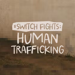 Switch Fights: Human Trafficking - Switch