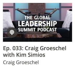 GLS Podcast Ep 033: Craig Groeschel with Kim Simios
