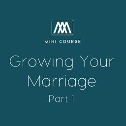 Growing Your Marriage - Part 1