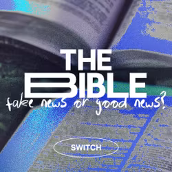 The Bible: Fake News or Good News? - Switch