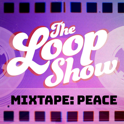Loop Show Mixtape: Peace - Loop Show