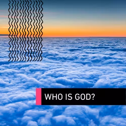 Breaking the Mold: Who Is God?