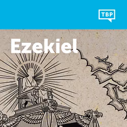 Read Scripture: Ezekiel