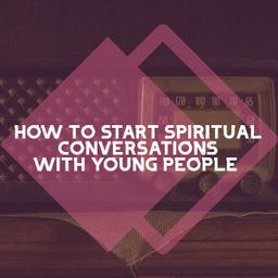 How to Start Spiritual Conversations