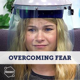Overcoming Fear - Konnect HQ, Stand Alone Episode