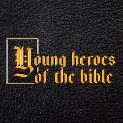 Young Heroes of the Bible
