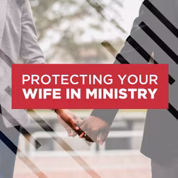 Protecting Your Wife in Ministry