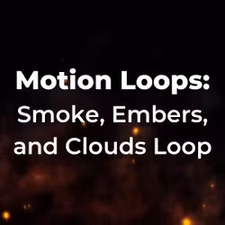 Motion Loops: Smoke, Embers, and Clouds Loop