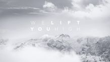 We Lift You High Graphic