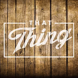 That Thing