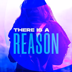 There Is a Reason 
