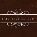 I Believe In You