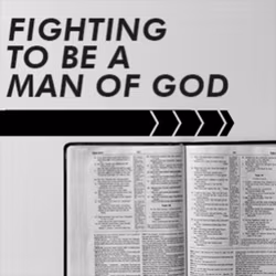 Fighting to be a Man of God
