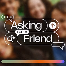 Asking for a Friend