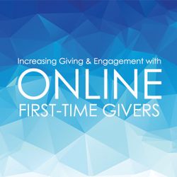 Increasing Giving & Engagement with Online First-Time Givers
