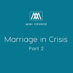 Marriage in Crisis: Part 2
