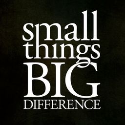 Small Things, Big Difference