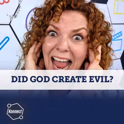 Did God Create Evil? - Konnect HQ, Standalone Episode