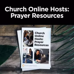 Church Online Hosts: Prayer Resources