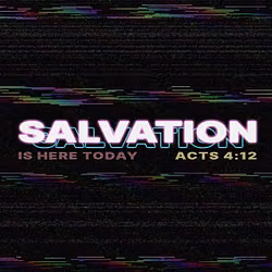 Salvation Is Here Today 