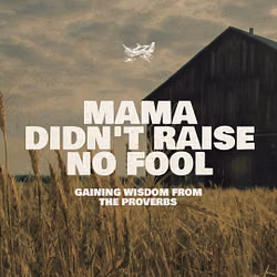 Mama Didn't Raise No Fool