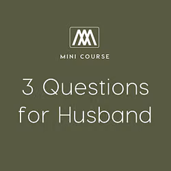Three Questions for Husbands